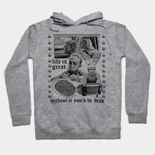 Life Is Great ::: Original Gummo Design Hoodie